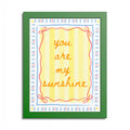 You Are My Sunshine Framed Poster